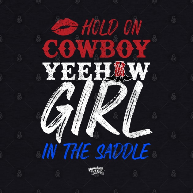 Hold On Cowboy Yeehaw Girl In The Saddle by Reid Walley